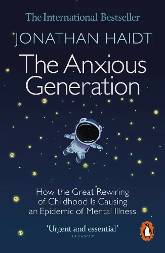The Anxious Generation: How the Great Rewiring of Childhood Is Causing an Epidemic of Mental Illness (Paperback) Jonathan Haidt (author)