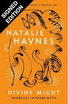 Divine Might: Goddesses in Greek Myth - Signed Indie Edition (Hardback) Natalie Haynes (author)