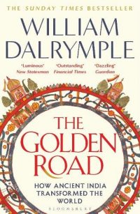 The Golden Road: How Ancient India Transformed the World (Paperback) William Dalrymple (author)