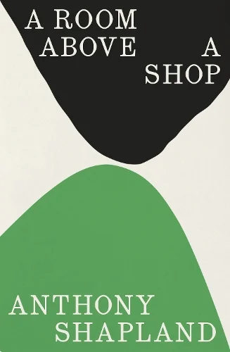 A Room Above a Shop (Hardback) Anthony Shapland (author)