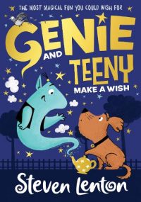 Genie and Teeny: Make a Wish - Genie and Teeny Book 1 (Paperback) Steven Lenton (author)