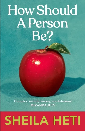 How Should a Person Be? (Paperback) Sheila Heti (author)