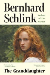 The Granddaughter: From the author of the no.1 international bestseller The Reader (Paperback) Bernhard Schlink (author), Charlotte Collins (translator)