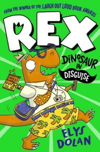 Rex: Dinosaur in Disguise - Rex, Dinosaur in Disguise (Paperback) Elys Dolan (author,illustrator)