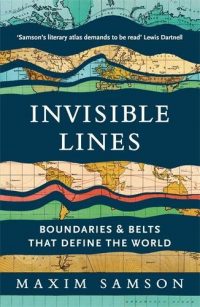 Invisible Lines: Boundaries and Belts That Define the World (Paperback) Maxim Samson (author)