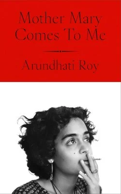 Mother Mary Comes To Me (Hardback) Arundhati Roy (author)