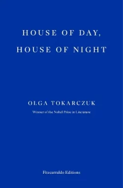 House of Day, House of Night (Paperback) Olga Tokarczuk (author), Antonia Lloyd-Jones (editor)