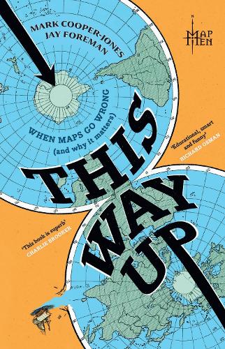 This Way Up: When Maps Go Wrong (and Why it Matters) (Hardback) Map Men (author)