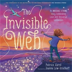 The Invisible Web: An Invisible String Story Celebrating Love and Universal Connection (Paperback) Patrice Karst (author), Joanne Lew-Vriethoff (illustrator)