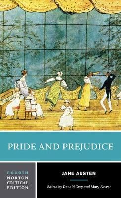 Pride and Prejudice: A Norton Critical Edition - Norton Critical Editions (Paperback) Jane Austen (author), Donald J. Gray (editor), Mary A. Favret (editor)