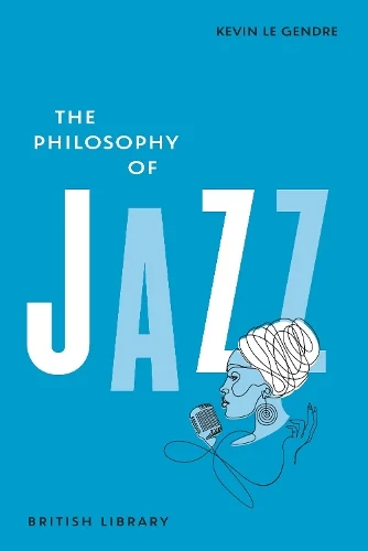 The Philosophy of Jazz (Hardback) Kevin Le Gendre (author)