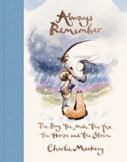 Always Remember: The Boy, the Mole, the Fox, the Horse and the Storm (Hardback) Charlie Mackesy (author)