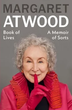 Book of Lives: A Memoir of Sorts (Hardback) Margaret Atwood (author)