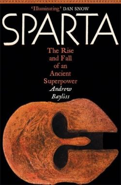 Sparta: The Rise and Fall of an Ancient Superpower (Hardback) Andrew Bayliss (author)