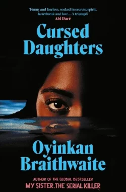 Cursed Daughters (Hardback) Oyinkan Braithwaite (author)