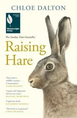 Raising Hare: The heart-warming true story of an unlikely friendship (Paperback) Chloe Dalton (author,afterword)