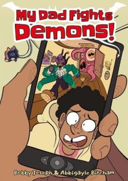 My Dad Fights Demons! (Paperback) Bobby Joseph (author), Abbigayle Bircham (illustrator)