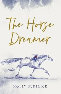 The Horse Dreamer (HB) (Hardback) Holly Surplice (author)