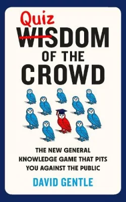 Quizdom of the Crowd: The new general knowledge game that pits you against the public (Paperback) David Gentle (author)