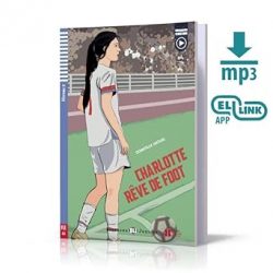 Teen ELI Readers - French: Charlotte reve de foot + downloadable audio (Paperback) Domitille Hatuel (author)