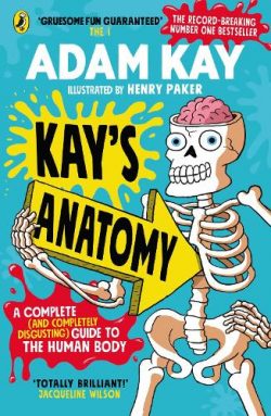Kay's Anatomy: A Complete (and Completely Disgusting) Guide to the Human Body (Paperback) Adam Kay (author), Henry Paker (illustrator)