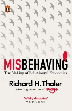 Misbehaving: The Making of Behavioural Economics (Paperback) Richard H. Thaler (author)