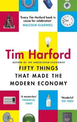 Fifty Things that Made the Modern Economy (Paperback) Tim Harford (author)
