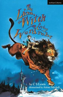 The Lion, the Witch and the Wardrobe - Modern Plays (Paperback) C. S. Lewis (author), Adrian Mitchell (adapted by)
