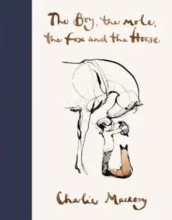 The Boy, the Mole, the Fox and the Horse (Hardback) Charlie Mackesy (author)