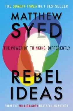 Rebel Ideas: The Power of Thinking Differently (Paperback) Matthew Syed (author), Matthew Syed Consulting Ltd (author)