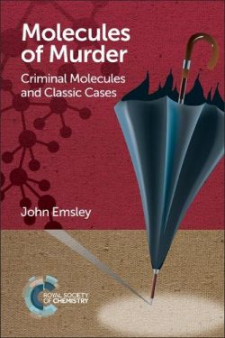 Molecules of Murder: Criminal Molecules and Classic Cases (Paperback) John Emsley (author)