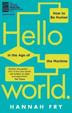 Hello World: How to be Human in the Age of the Machine (Paperback) Hannah Fry (author)