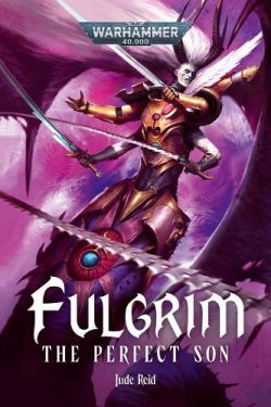 Fulgrim: The Perfect Son - Warhammer 40,000 (Paperback) Jude Reid (author)