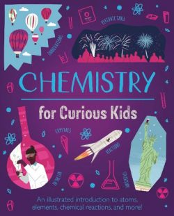 Chemistry for Curious Kids: An Illustrated Introduction to Atoms, Elements, Chemical Reactions, and More! - Curious Kids (Hardback) Lynn Huggins-Cooper (author)