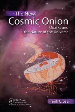 The New Cosmic Onion: Quarks and the Nature of the Universe - Discovering Physics (Paperback)