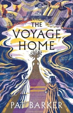 The Voyage Home (Hardback) Pat Barker (author)
