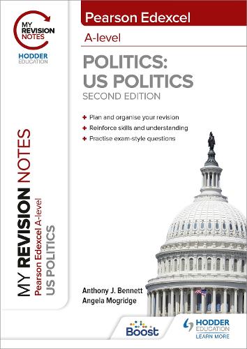 My Revision Notes: Pearson Edexcel A Level Politics: US Politics: Second Edition (Paperback) Anthony J Bennett (author), Angela Mogridge (author)