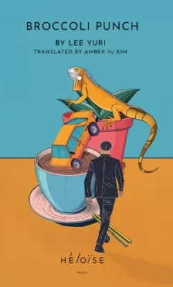 Broccoli Punch (Paperback) Lee Yuri (author), Amber HJ Kim (translator)