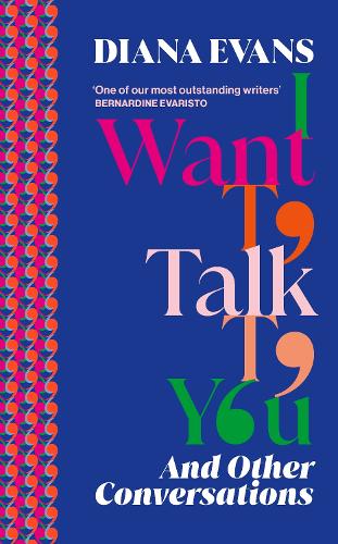 I Want to Talk to You: And Other Conversations (Hardback) Diana Evans (author)