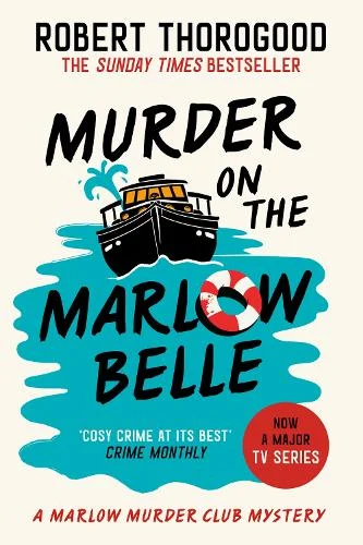 Murder on the Marlow Belle - The Marlow Murder Club Mysteries Book 4 (Paperback) Robert Thorogood (author)