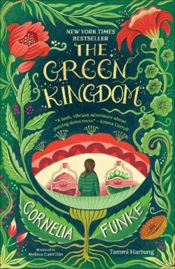 The Green Kingdom: New York Times Bestseller (Paperback) Cornelia Funke (author), Tammi Hartung (author), Melissa Castrillón (illustrator)