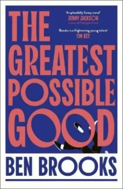 The Greatest Possible Good (Paperback) Ben Brooks (author)