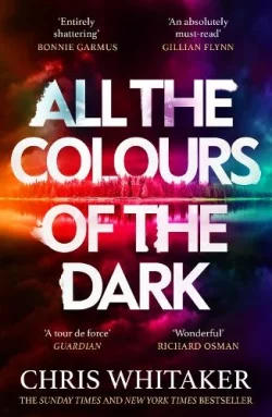 All the Colours of the Dark (Paperback) Chris Whitaker (author)