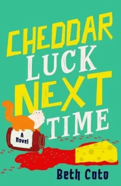 Cheddar Luck Next Time (Paperback) Beth Cato (author)