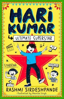 Hari Kumar, Ultimate Superstar - Hari Kumar Book 1 (Paperback) Rashmi Sirdeshpande (author), Mamta Singh (illustrator)