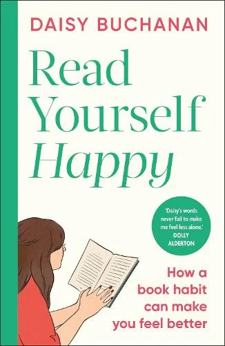 Read Yourself Happy: How a Book Habit Can Make You Feel Better (Paperback) Daisy Buchanan (author)
