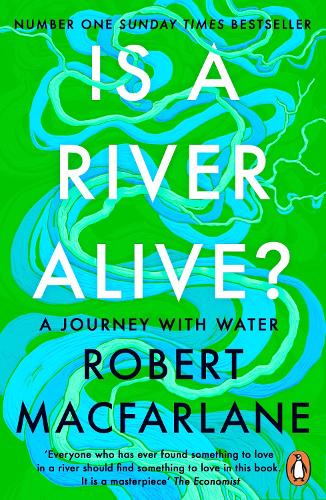 Is a River Alive? (Paperback) Robert Macfarlane (author)