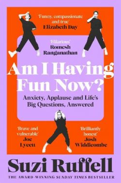 Am I Having Fun Now?: Anxiety, Applause and Life's Big Questions, Answered (Paperback) Suzi Ruffell (author)