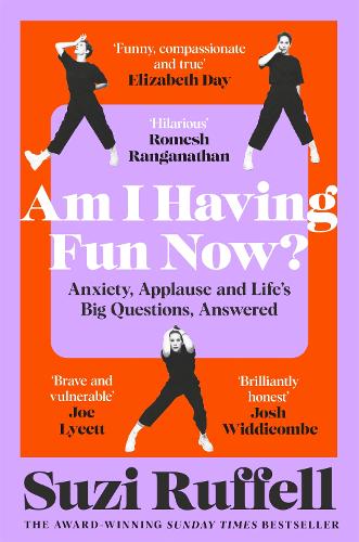 Am I Having Fun Now?: Anxiety, Applause and Life's Big Questions, Answered (Paperback) Suzi Ruffell (author)