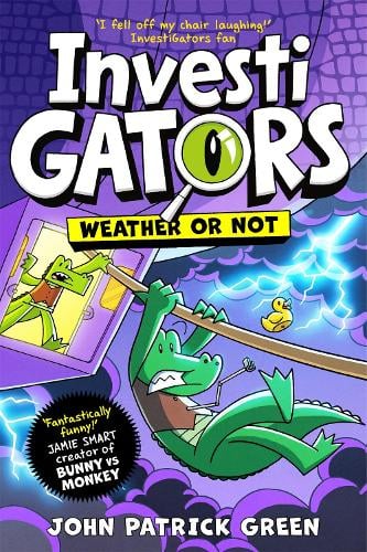 InvestiGators: Weather or Not - InvestiGators! (Hardback) John Patrick Green (author)